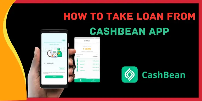 How To Take Loan From CashBean App